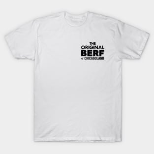 Original Berf of Chicagoland (Berf version) T-Shirt